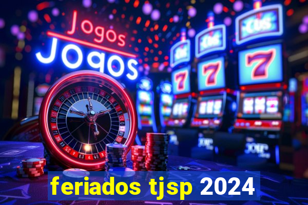 feriados tjsp 2024